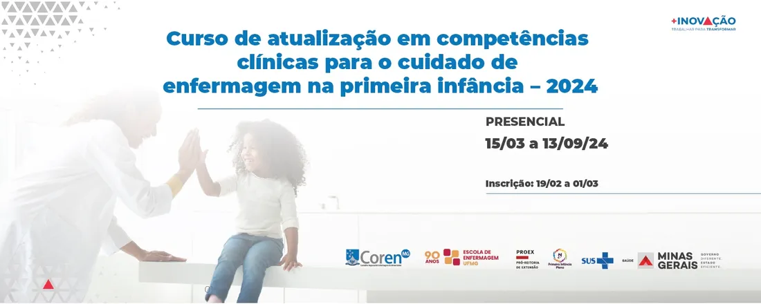 INSCRIÇÕES PARA O EDITAL DE SELEÇÃO PARA ALUNOS DO CURSO DE ATUALIZAÇÃO EM COMPETÊNCIAS CLÍNICAS PARA O CUIDADO DE ENFERMAGEM NA PRIMEIRA INFÂNCIA – 2024