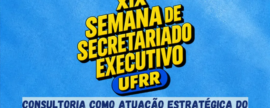 XIX Semana de Secretariado Executivo da UFRR