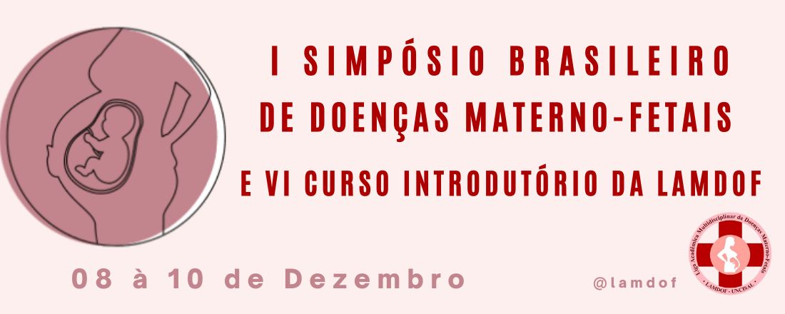 I Simpósio Brasileiro de Doenças Materno-fetais E VI Curso Introdutório da LAMDOF