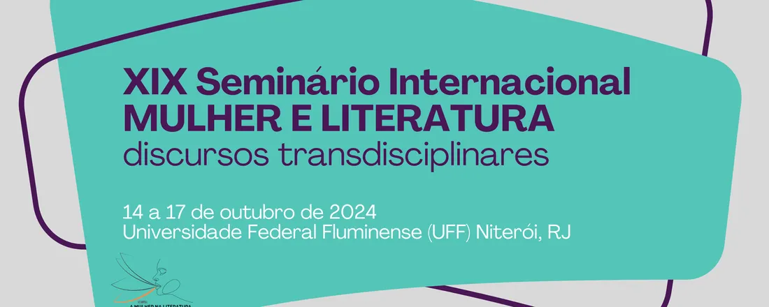 XIX SEMINÁRIO INTERNACIONAL MULHER E LITERATURA: DISCURSOS TRANSDISCIPLINARES