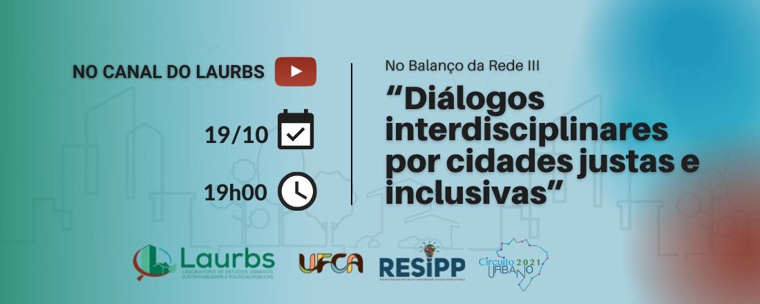 NO BALANÇO DA REDE III - “DIÁLOGOS INTERDISCIPLINARES POR CIDADES JUSTAS E INCLUSIVAS”