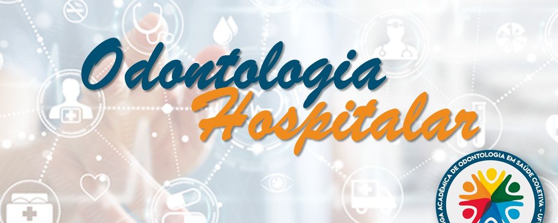 Caminhos para atuar na Odontologia Hospitalar