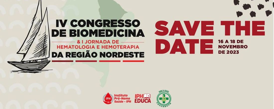 IV CONGRESSO DE BIOMEDICINA DA REGIÃO NORDESTE I JORNADA DE HEMATOLOGIA E HEMOTERAPIA DO NORDESTE