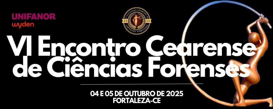 VI Encontro Cearense de Ciências Forenses