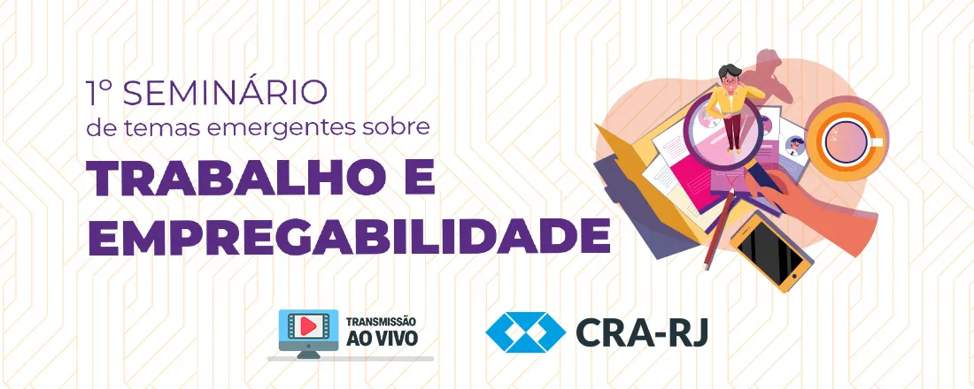 1º Seminário de temas emergentes sobre o Trabalho e a Empregabilidade