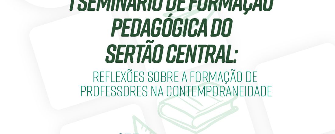 I SEMINÁRIO DE FORMAÇÃO PEDAGÓGICA: REFLEXÕES SOBRE A FORMAÇÃO DE PROFESSORES NA CONTEMPORANEIDADE