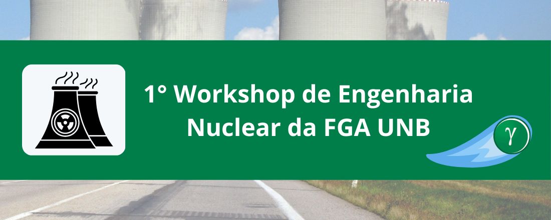 1º Workshop de Engenharia Nuclear da FGA