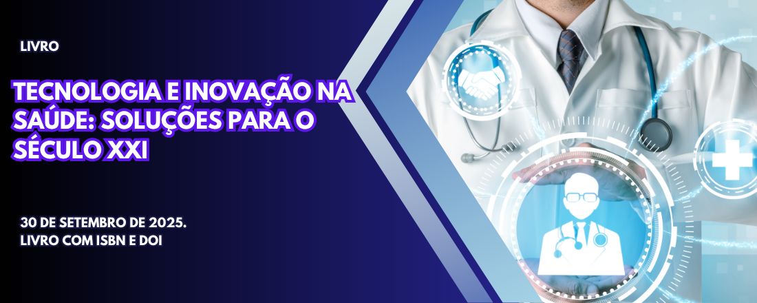 LIVRO: TECNOLOGIA E INOVAÇÃO NA SAÚDE: SOLUÇÕES PARA O SÉCULO XXI
