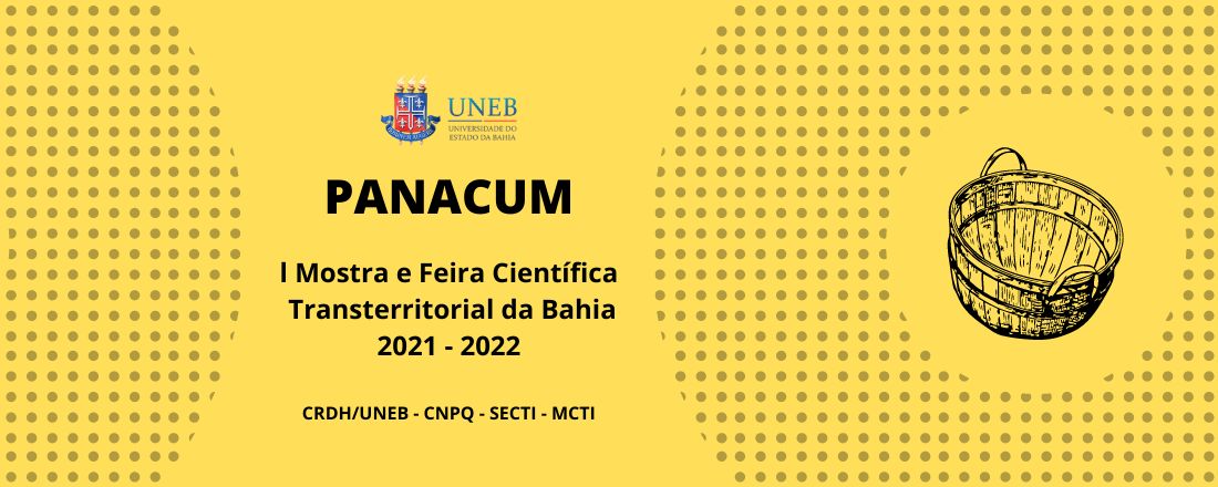 PANACUM - I MOSTRA CIENTÍFICA E FEIRA DE CIÊNCIAS TRANSTERRITORIAL DA UNIVERSIDADE DO ESTADO DA BAHIA - UNEB