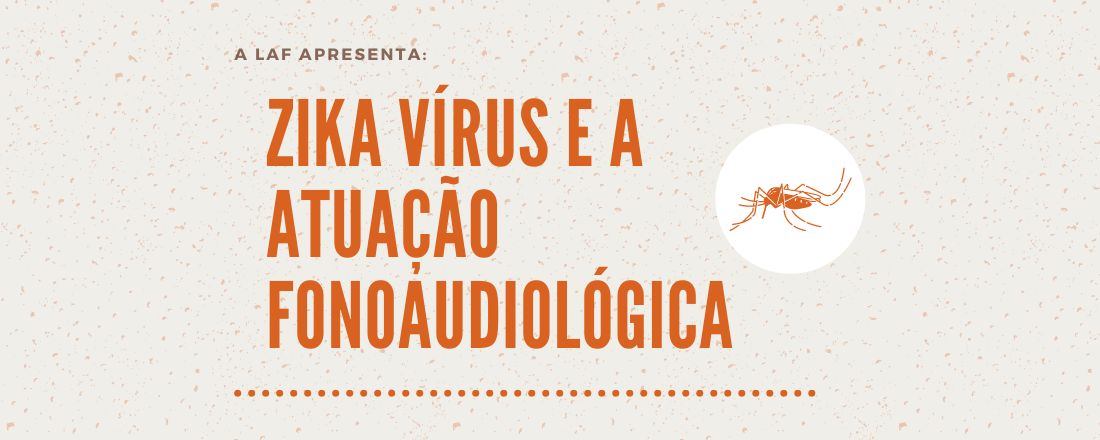 Zika Vírus e a Atuação Fonoaudiológica