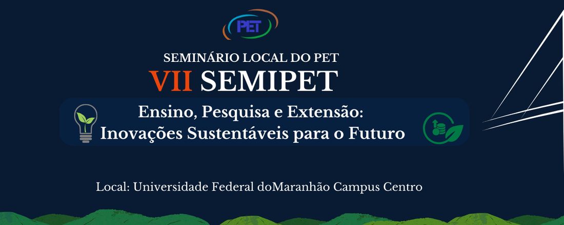 VII SEMIPET - Seminário Local do PET Conexões de Saberes de Imperatriz