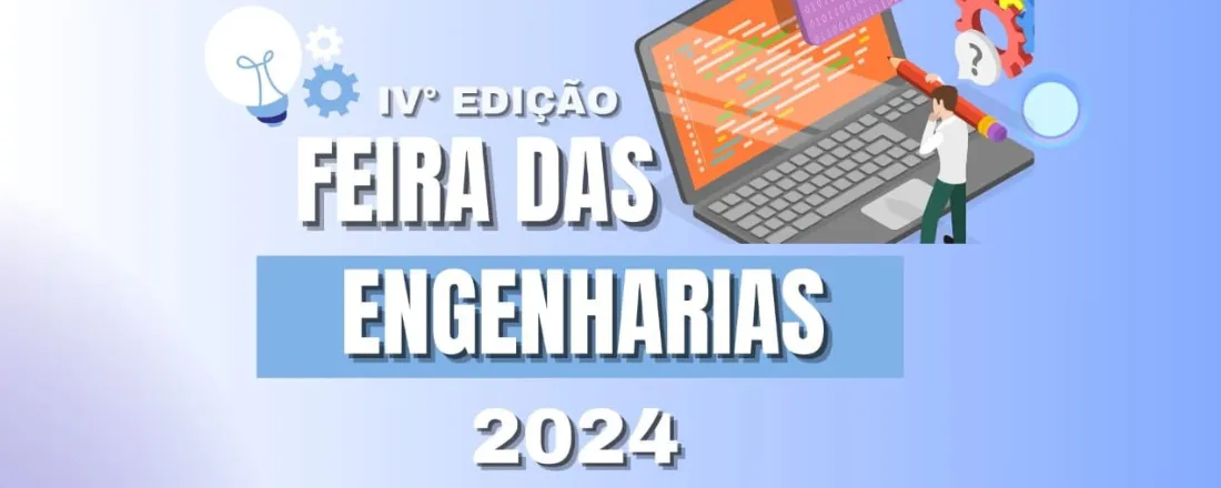 IV EDIÇÃO DA FEIRA DAS ENGENHARIAS