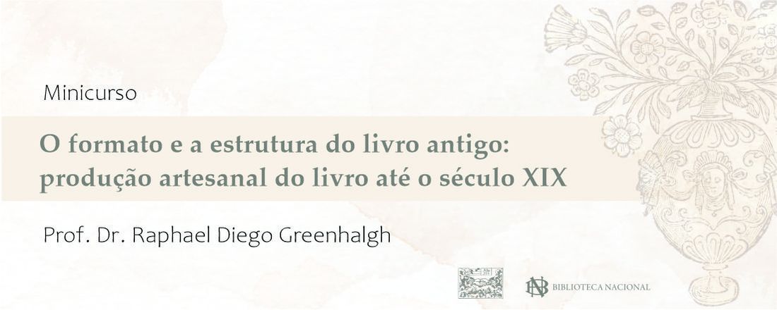 Minicurso "O formato e a estrutura do livro antigo: produção artesanal do livro até o século XIX"