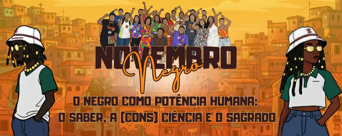 O Negro como potência humana: o saber, a (cons)ciência e o sagrado.