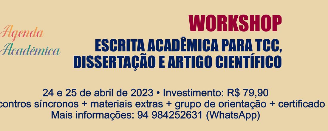 WORKSHOP ESCRITA ACADÊMICA PARA TCC, DISSERTAÇÃO E ARTIGO CIENTÍFICO