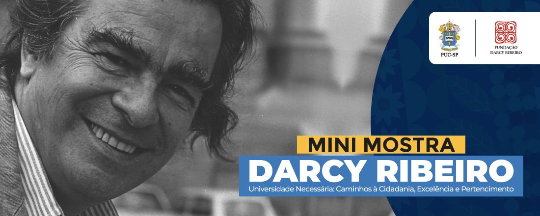 Mini Mostra Darcy Ribeiro: Universidade Necessária - Caminhos à Cidadania, Excelência e Pertencimento