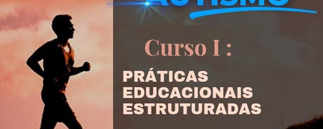 MARATONA DO AUTISMO I - PRÁTICAS EDUCACIONAIS ESTRUTURADAS