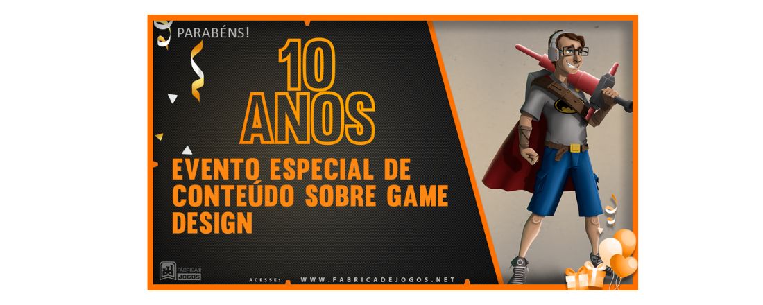 Fábrica de Jogos - 10 Anos - Palestras e Conteúdo sobre Game Design