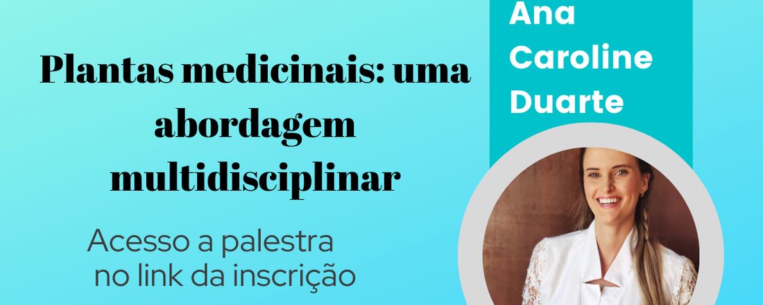 IV Palestra do Projeto Ciência e Saúde- Plantas medicinais : uma abordagem multidisciplinar