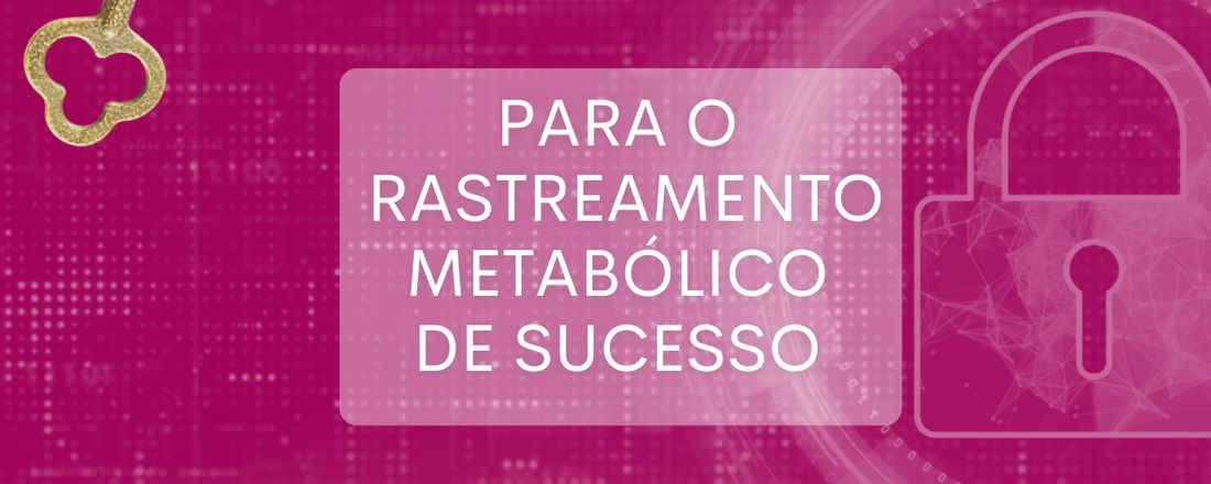 AULA SECRETA - RASTREAMENTO METABÓLICO