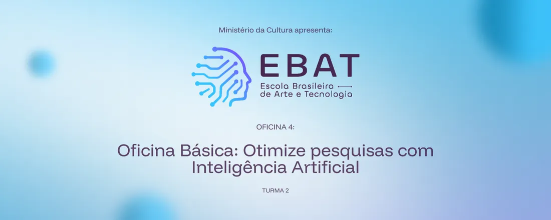 4: Oficina Básica: Otimize pesquisas com Inteligência Artificial (turma 2) | EBAT Itapoá