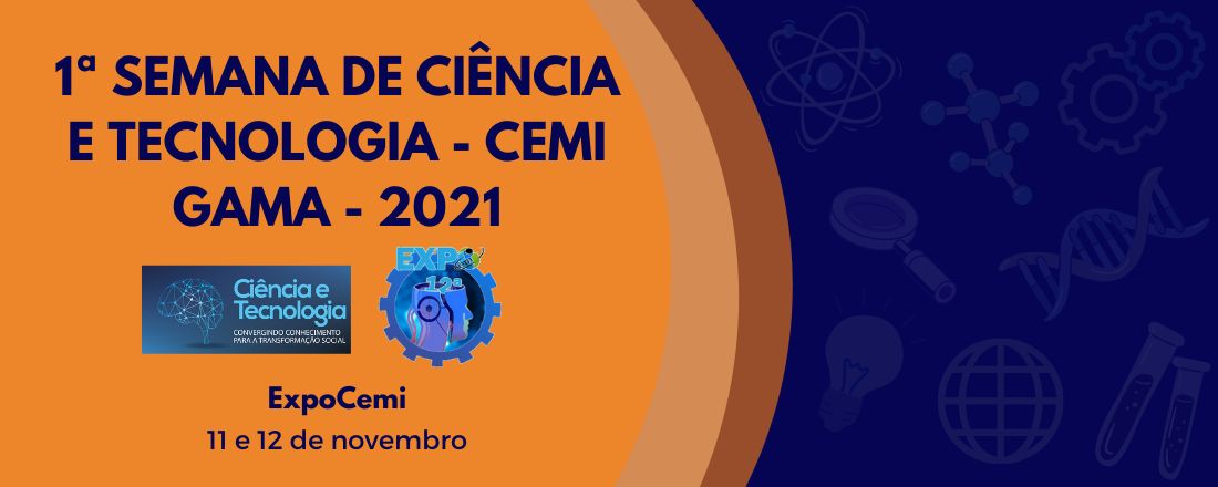 1ª Semana de Ciência e Tecnologia (12ª ExpoCemi ) - CEMI GAMA - DF - 2021