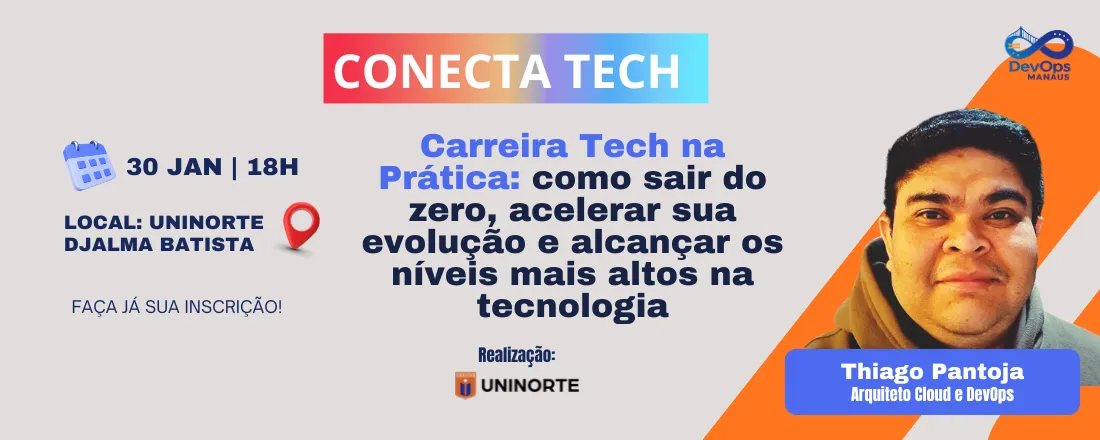 Conecta Tech - Carreira Tech na Prática: como sair do zero, acelerar sua evolução e alcançar os níveis mais altos na tecnologia