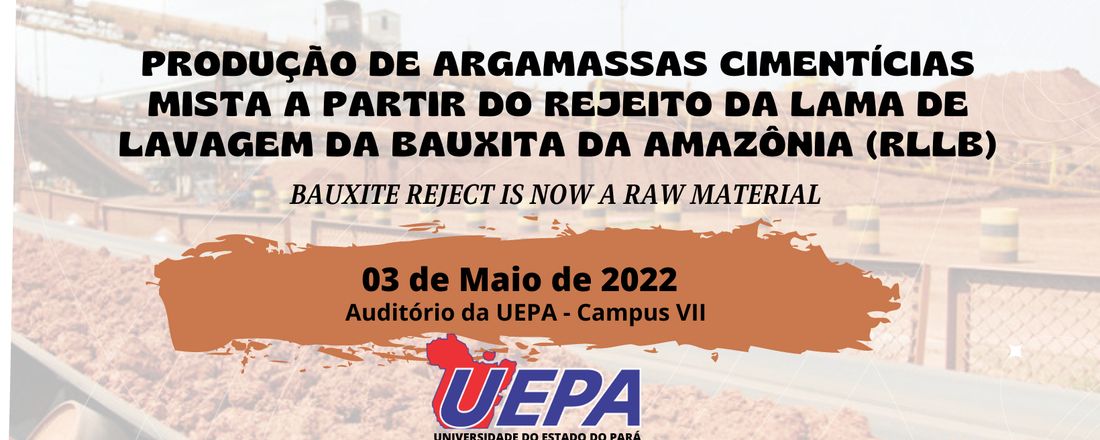 PALESTRA: Produção de Argamassas Cimenticias a Partir do Rejeito da Lama de Lavagem da Bauxita da Amazônia (RLLB)