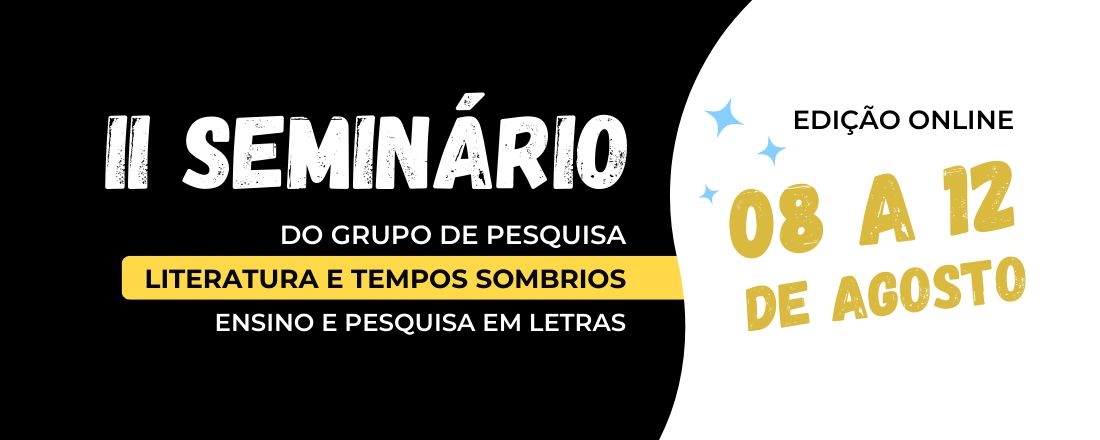 II Seminário do Grupo de Pesquisa Literatura e Tempos Sombrios - Ensino e Pesquisa em Letras - Edição Online