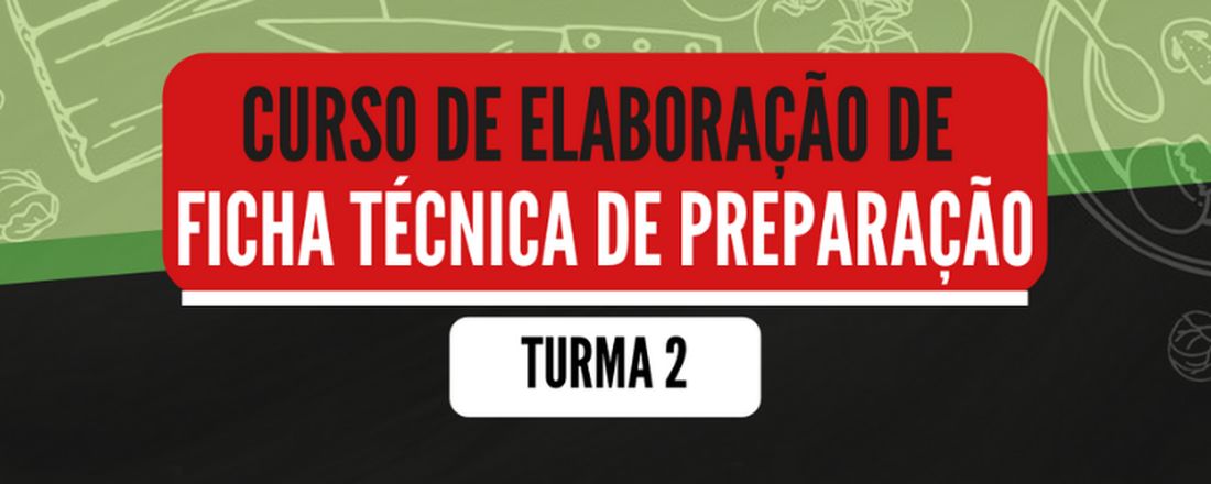 Curso de Elaboração de Ficha Técnica de Preparação- Turma 2