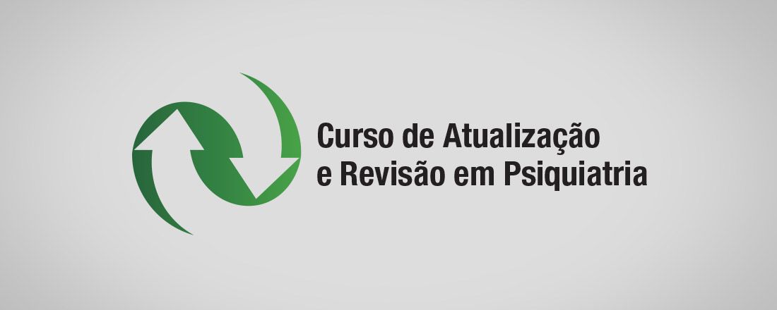 CURSO DE ATUALIZAÇÃO E REVISÃO EM PSIQUIATRIA GERAL E ÁREAS DE ATUAÇÃO