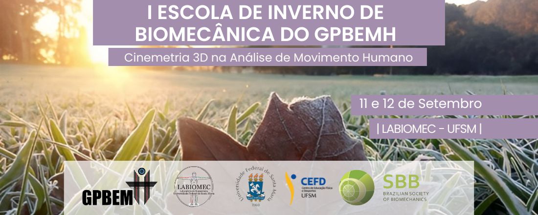 I ESCOLA DE INVERNO EM BIOMECÂNICA DO GPBEMH - LABIOMEC/UFSM