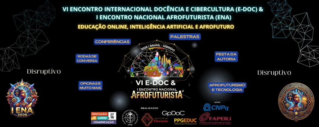 VI Encontro Internacional Docência e Cibercultura (e-DoC) e I Encontro Nacional Afrofuturista (ENA)