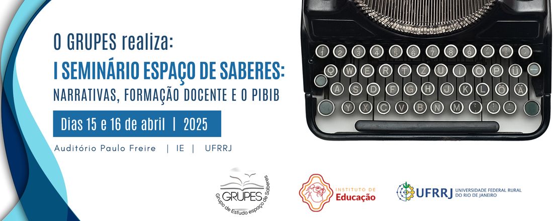 I SEMINÁRIO ESPAÇO DE SABERES: NARRATIVAS, FORMAÇÃO DOCENTE E O PIBIB