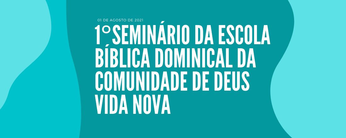 1º Seminário da escola bíblica dominical da Comunidade de Deus Vida Nova