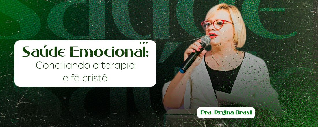 Palestra Saúde Emocional: Conciliando a terapia e fé cristã