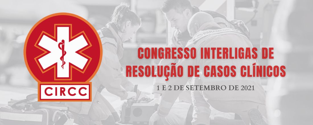 CIRCC - I CONGRESSO INTERLIGAS DE RESOLUÇÃO DE CASOS CLÍNICOS