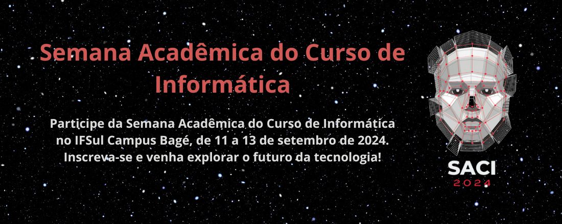 7ª SACI - Semana Acadêmica do Curso de Informática IFSul - Bagé