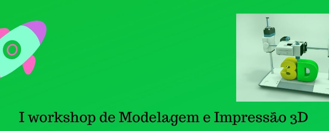 I Workshop de Modelagem e Impressão 3D