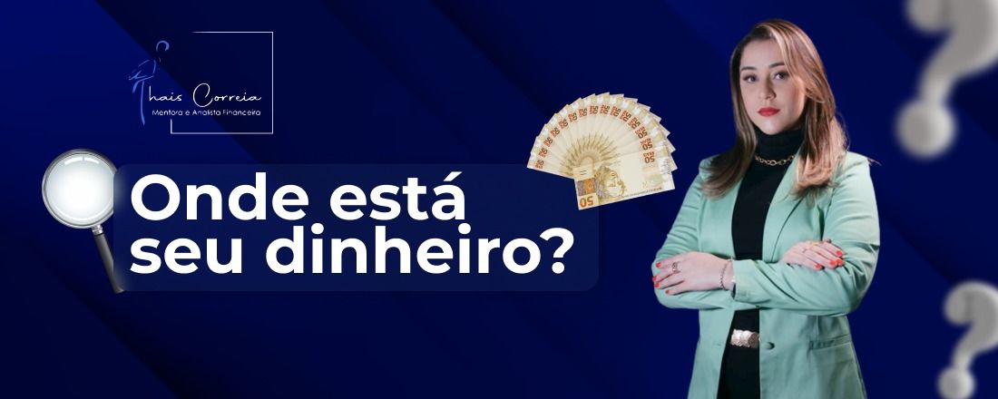 Workshop: Onde está o seu dinheiro?