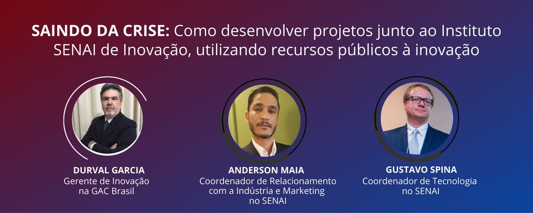 Saindo da crise: como desenvolver projetos junto ao Instituto SENAI de Inovação utilizando recursos públicos à inovação