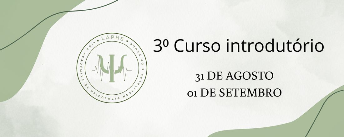 3º Curso Introdutório da Liga Acadêmica de Psicologia Hospitalar e da Saúde