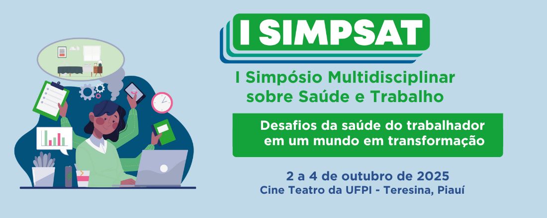 I Simpósio Multidisciplinar sobre Saúde e Trabalho – I SIMPSAT: desafios da saúde do trabalhador em um mundo em transformação