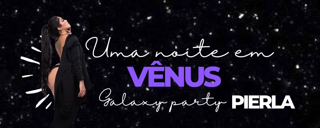 Galaxy party • Pierla malhamê