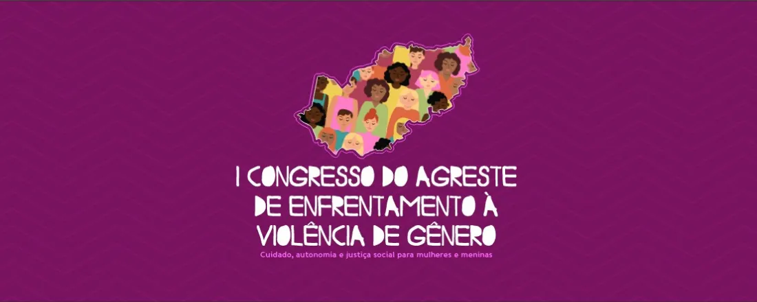 I CONGRESSO DO AGRESTE DE ENFRENTAMENTO À VIOLÊNCIA DE GÊNERO