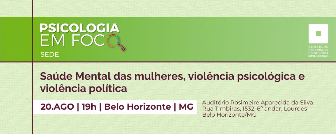 Psicologia em Foco - Saúde Mental das mulheres, violência psicológica e violência política