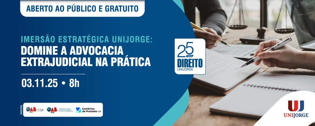 IMERSÃO ESTRATÉGICA UNIJORGE: DOMINE A ADVOCACIA EXTRAJUDICIAL NA PRÁTICA