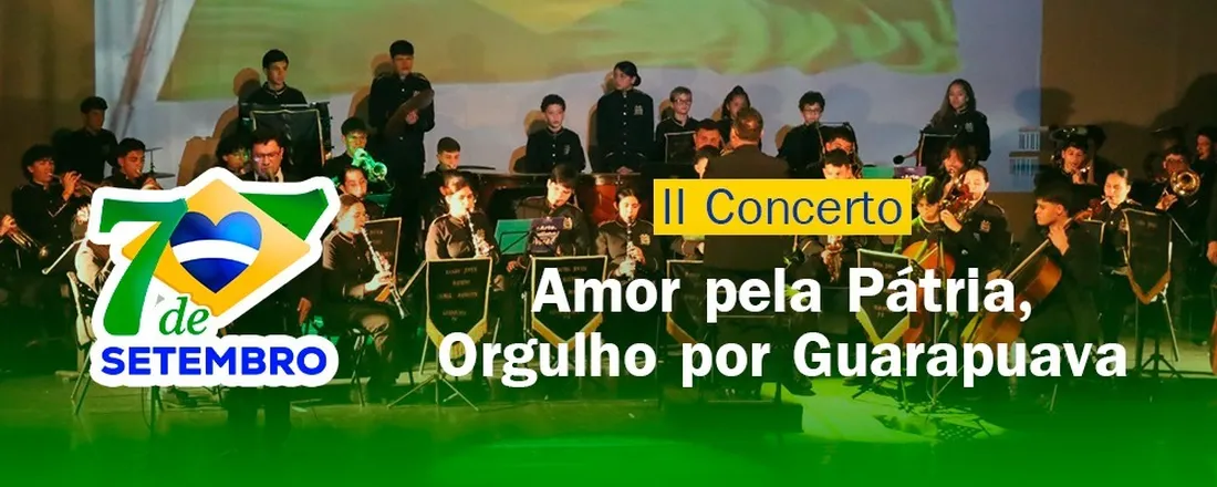 II CONCERTO - AMOR PELA PÁTRIA, ORGULHO POR GUARAPUAVA.