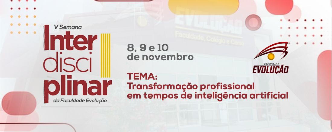 V Semana Interdisciplinar da Faculdade Evolução