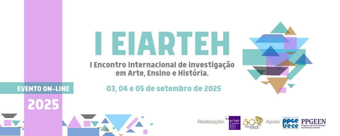I Encontro Internacional de Investigações em Arte, Ensino e História (EIARTEH)